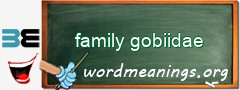 WordMeaning blackboard for family gobiidae
